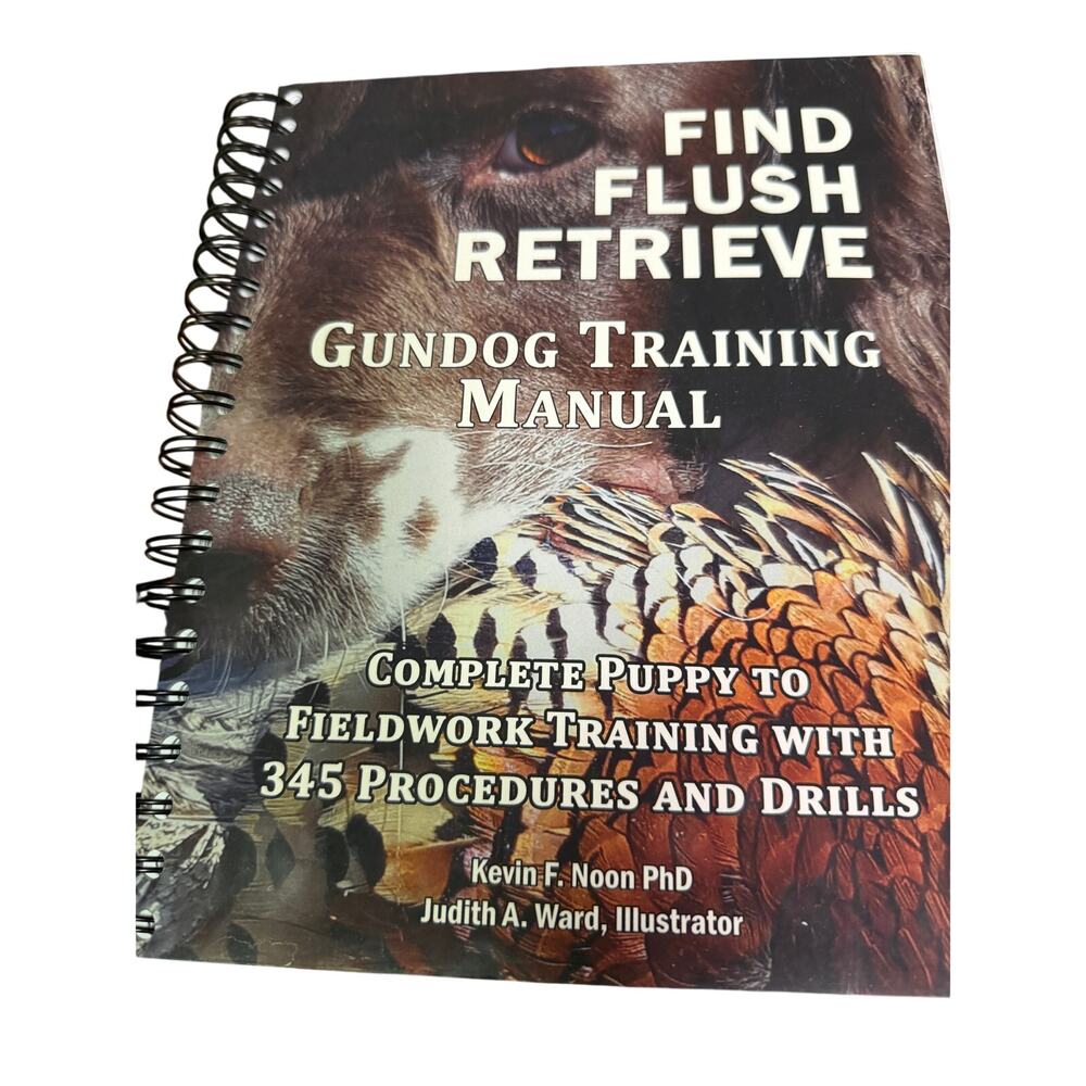Find Flush Retrieve Gundog Training Manual Spiral Bound –  Kevin F. Noon‎